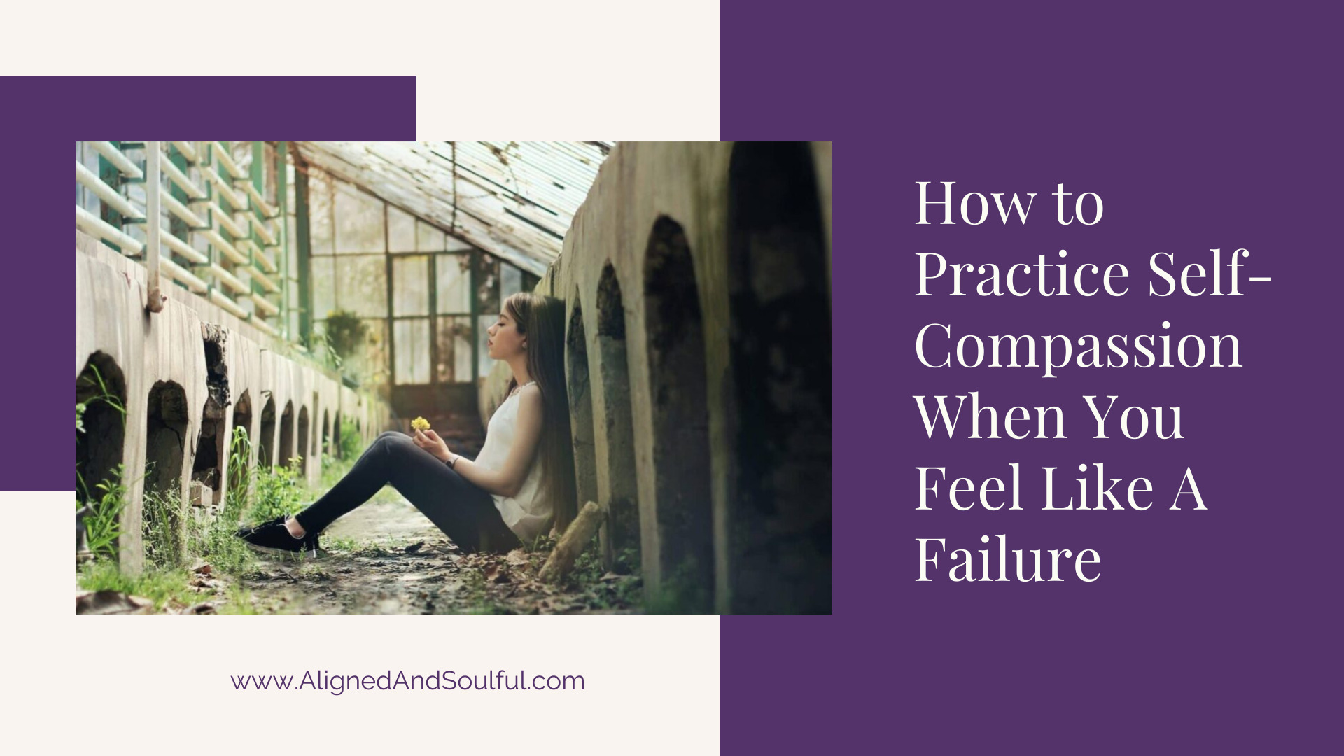 How To Practice Self-Compassion When You Feel Like a Failure