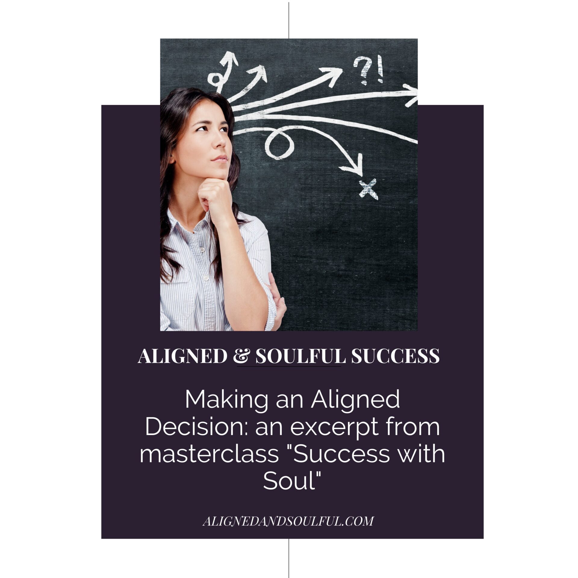 Making an Aligned Decision: an excerpt from masterclass "Success with Soul"